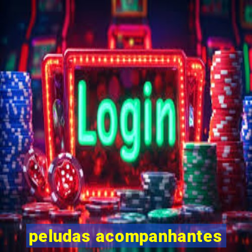 peludas acompanhantes